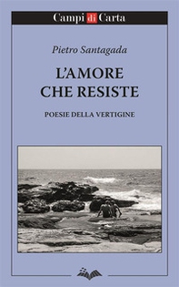 L'amore che resiste. Poesie della vertigine - Librerie.coop