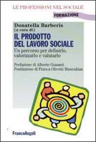 Il prodotto del lavoro sociale. Un percorso per definirlo, valorizzarlo e valutarlo - Librerie.coop