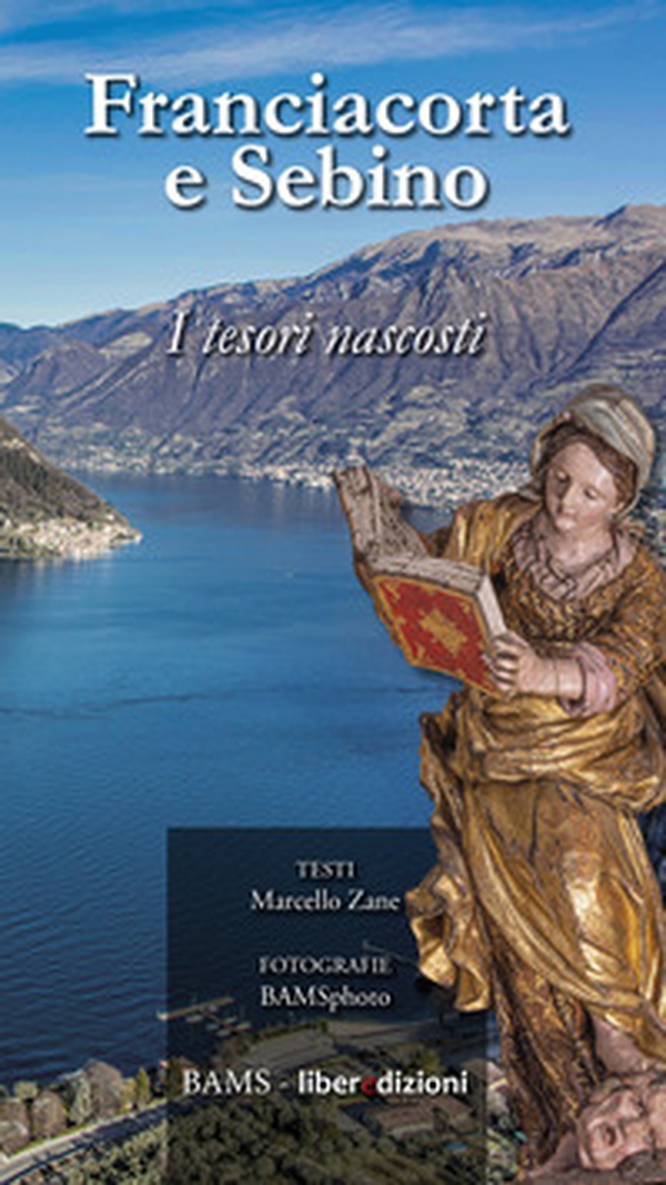 Franciacorta e Sebino. I tesori nascosti - Librerie.coop Franciacorta e Sebino. I tesori nascosti - Librerie.coop