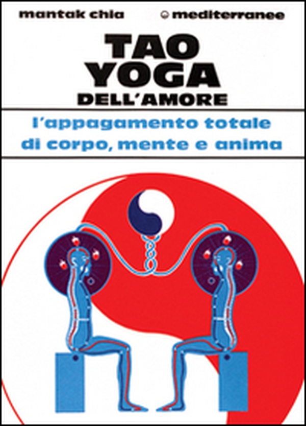 Tao yoga dell'amore. L'appagamento totale di corpo, mente e anima - Librerie.coop Tao yoga dell'amore. L'appagamento totale di corpo, mente e anima - Librerie.coop