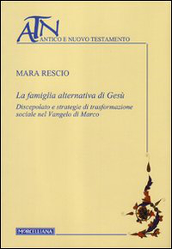 La famiglia alternativa di Gesù. Discepolato e strategie di trasformazione sociale nel Vangelo di Marco - Librerie.coop La famiglia alternativa di Gesù. Discepolato e strategie di trasformazione sociale nel Vangelo di Marco - Librerie.coop