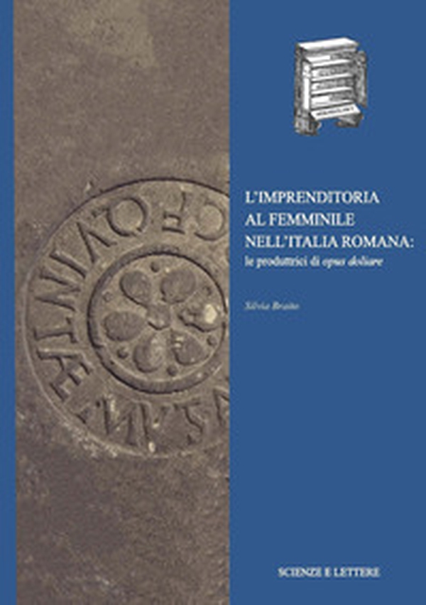L'imprenditoria al femminile nell'Italia romana: le produttrici di opus doliare - Librerie.coop L'imprenditoria al femminile nell'Italia romana: le produttrici di opus doliare - Librerie.coop