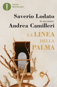 La linea della palma. Saverio Lodato fa raccontare Andrea Camilleri - Librerie.coop