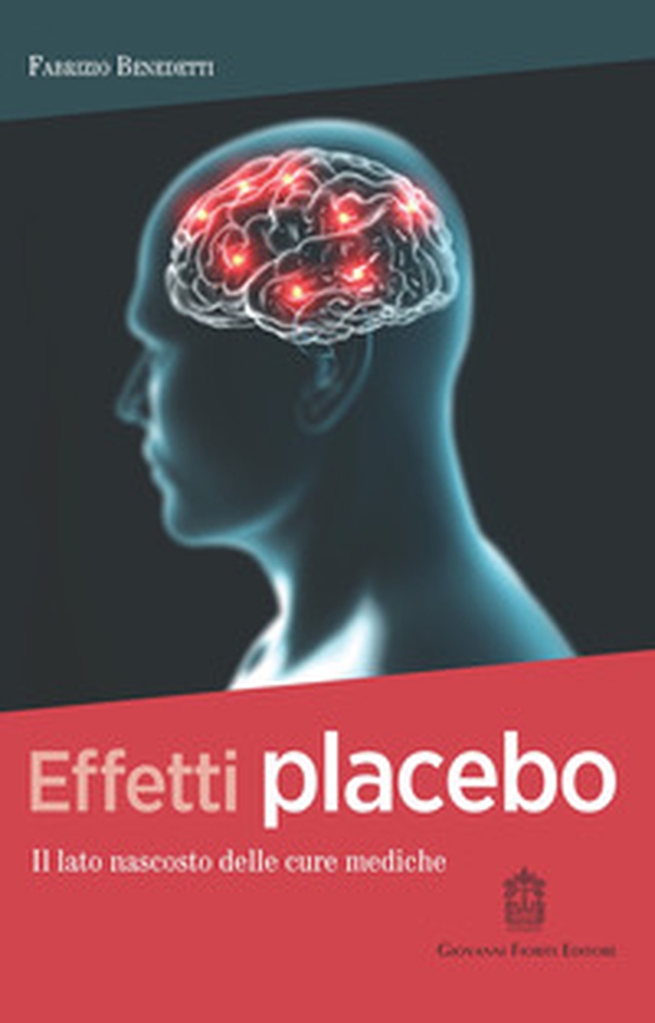 Effetti placebo. Il lato nascosto delle cure mediche - Librerie.coop Effetti placebo. Il lato nascosto delle cure mediche - Librerie.coop