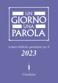 Un giorno una parola Letture bibliche quotidiane per il 2023 - Librerie.coop
