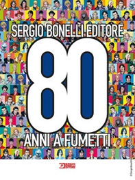 Sergio Bonelli Editore. 80 anni a fumetti - Librerie.coop