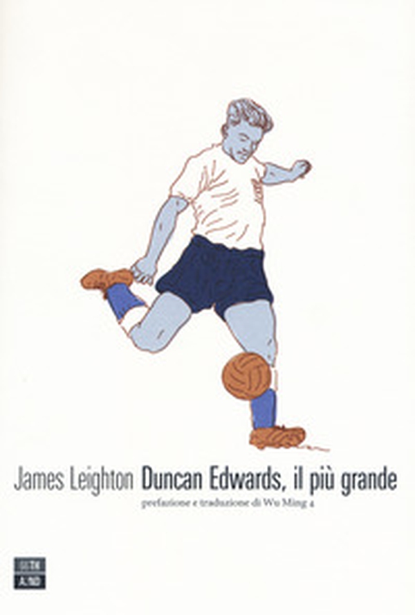 Duncan Edwards, il più grande - Librerie.coop Duncan Edwards, il più grande - Librerie.coop