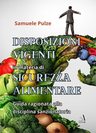 Disposizioni vigenti in materia di sicurezza alimentare. Guida ragionata alla disciplina sanzionatoria - Librerie.coop