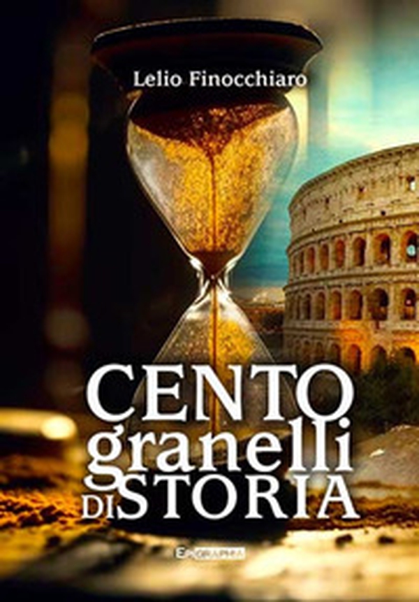 Cento granelli di storia - Librerie.coop Cento granelli di storia - Librerie.coop