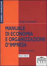 Manuale di economia e organizzazione d'impresa. Teorie e tecniche - Librerie.coop