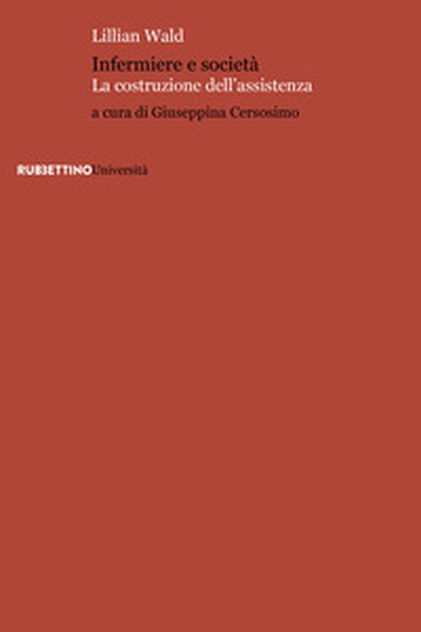 Infermiere e società. La costruzione dell'assistenza - Librerie.coop Infermiere e società. La costruzione dell'assistenza - Librerie.coop