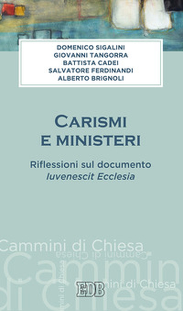 Carismi e ministeri. Riflessioni sul documento Iuvenescit Ecclesia - Librerie.coop Carismi e ministeri. Riflessioni sul documento Iuvenescit Ecclesia - Librerie.coop