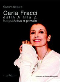 Carla Fracci dalla A alla Z tra pubblico e privato - Librerie.coop