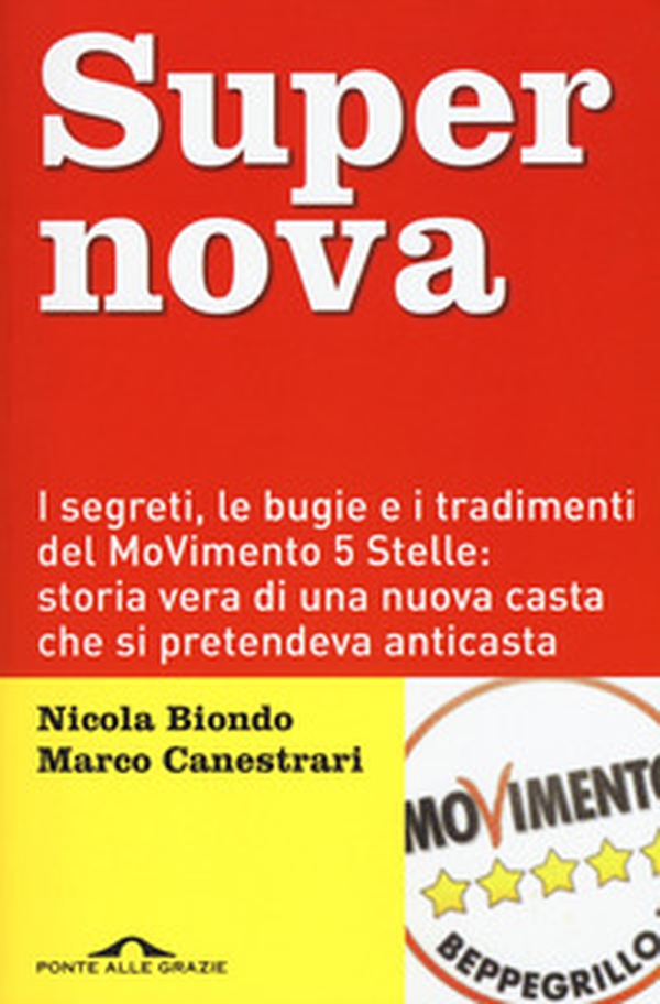 Supernova. I segreti, le bugie e i tradimenti del MoVimento 5 stelle: storia vera di una nuova casta che si pretendeva anticasta - Librerie.coop Supernova. I segreti, le bugie e i tradimenti del MoVimento 5 stelle: storia vera di una nuova casta che si pretendeva anticasta - Librerie.coop