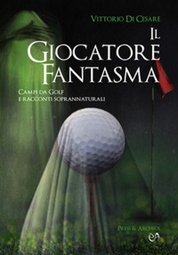 Il giocatore fantasma. Campi da golf e racconti soprannaturali - Librerie.coop Il giocatore fantasma. Campi da golf e racconti soprannaturali - Librerie.coop