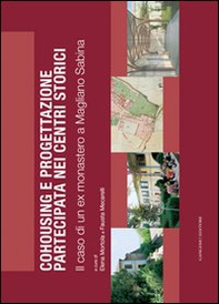 Cohousing e progettazione partecipata nei centri storici. Il caso di un ex monastero a Magliano Sabina - Librerie.coop
