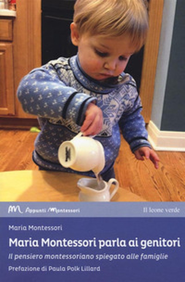 Maria Montessori parla ai genitori. Il pensiero montessoriano spiegato alle famiglie - Librerie.coop Maria Montessori parla ai genitori. Il pensiero montessoriano spiegato alle famiglie - Librerie.coop