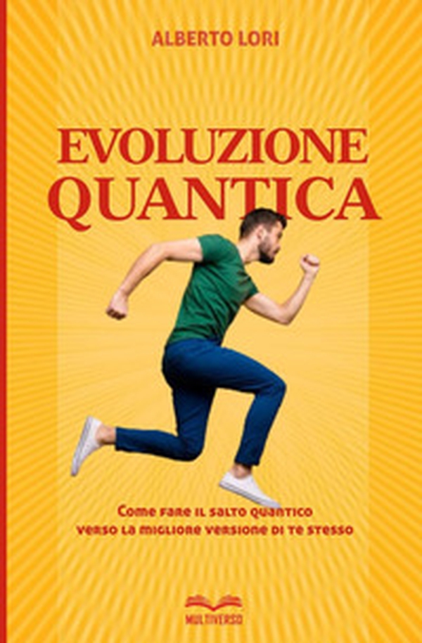 Evoluzione quantica. Come fare il salto quantico verso la migliore versione di te stesso - Librerie.coop Evoluzione quantica. Come fare il salto quantico verso la migliore versione di te stesso - Librerie.coop