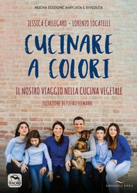 Cucinare a colori. Il nostro viaggio nella cucina vegetale - Librerie.coop