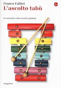 L'ascolto tabù. Le musiche nello scontro globale - Librerie.coop L'ascolto tabù. Le musiche nello scontro globale - Librerie.coop