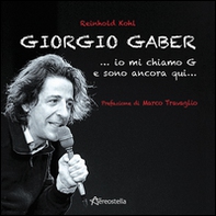 Giorgio Gaber...io mi chiamo G e sono ancora qui... - Librerie.coop Giorgio Gaber...io mi chiamo G e sono ancora qui... - Librerie.coop