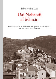 Dai Nebrodi al Mincio. Memorie e riflessioni in prosa e in versi di un anziano medico - Librerie.coop