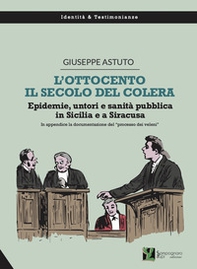 L'Ottocento, il secolo del colera. Epidemie, untori e sanità pubblica in Sicilia e a Siracusa - Librerie.coop