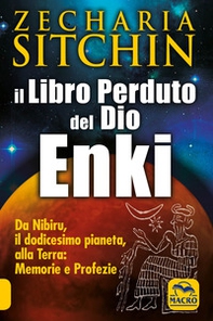 Il libro perduto del dio Enki. Da Nibiru, il dodicesimo pianeta, alla terra: memorie e profezie - Librerie.coop Il libro perduto del dio Enki. Da Nibiru, il dodicesimo pianeta, alla terra: memorie e profezie - Librerie.coop