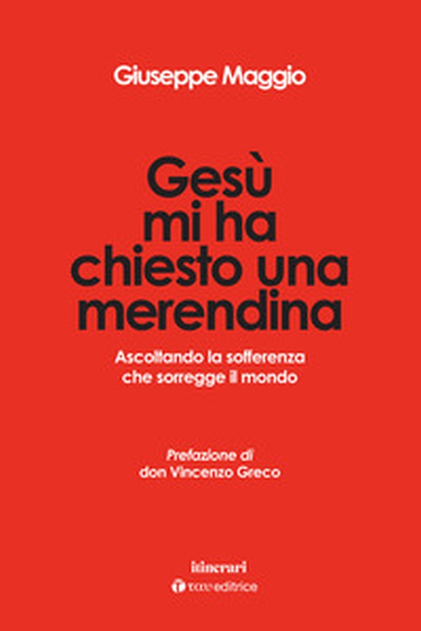 Gesù mi ha chiesto una merendina. Ascoltando la sofferenza che sorregge il mondo - Librerie.coop Gesù mi ha chiesto una merendina. Ascoltando la sofferenza che sorregge il mondo - Librerie.coop