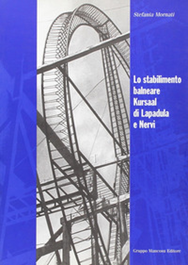 Lo stabilimento balneare Kursaal di Lapadula e Nervi - Librerie.coop Lo stabilimento balneare Kursaal di Lapadula e Nervi - Librerie.coop