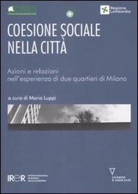Coesione sociale nella città. Azioni e relazioni nell'esperienza di due quartieri di Milano - Librerie.coop