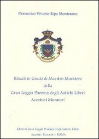 Rituali in grado di Maestro Muratore della Gran Loggia Phoenix degli antichi Liberi accettati Muratori - Librerie.coop