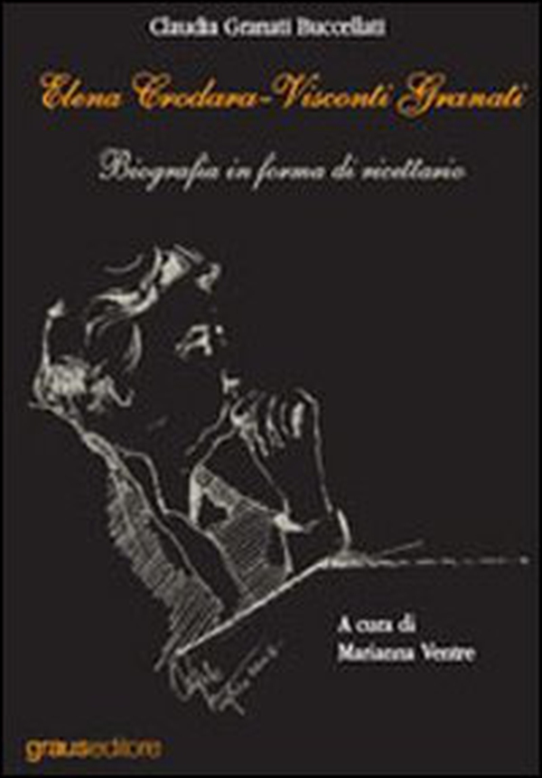Elena Crodara-Visconti Granati. Biografia in forma di ricettario - Librerie.coop Elena Crodara-Visconti Granati. Biografia in forma di ricettario - Librerie.coop