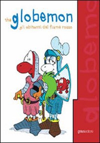 The Globemon. Gli abitanti del fiume rosso - Librerie.coop