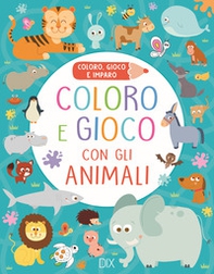 Coloro e gioco con gli animali. Coloro, gioco e imparo - Librerie.coop Coloro e gioco con gli animali. Coloro, gioco e imparo - Librerie.coop
