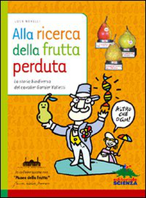 Alla ricerca della frutta perduta. La storia biodiversa del cavalier Garnier Valletti - Librerie.coop Alla ricerca della frutta perduta. La storia biodiversa del cavalier Garnier Valletti - Librerie.coop