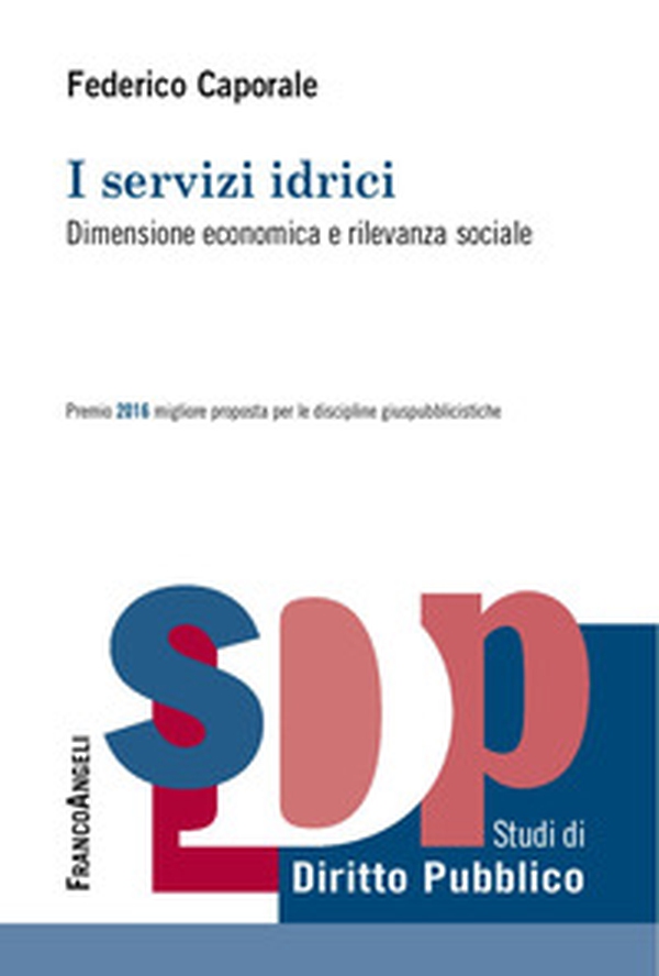 I servizi idrici. Dimensione economica e rilevanza sociale - Librerie.coop I servizi idrici. Dimensione economica e rilevanza sociale - Librerie.coop