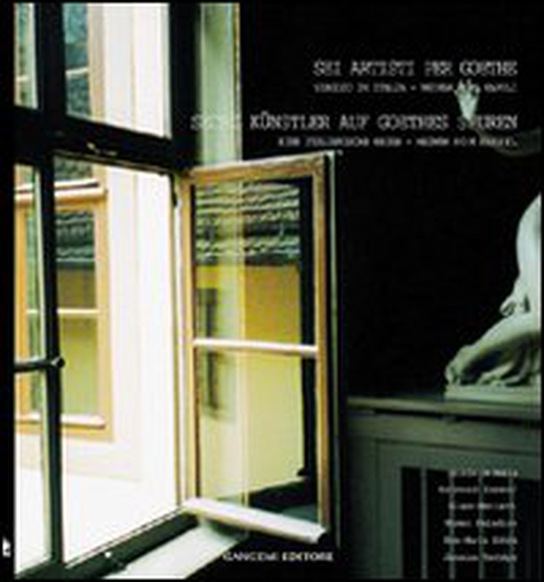 Sei artisti per Goethe. Viaggio in Italia. Weimar-Roma-Napoli - Librerie.coop Sei artisti per Goethe. Viaggio in Italia. Weimar-Roma-Napoli - Librerie.coop