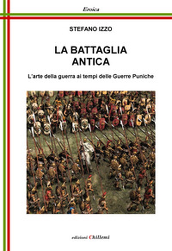 La battaglia antica. L'arte della guerra ai tempi delle guerre puniche - Librerie.coop La battaglia antica. L'arte della guerra ai tempi delle guerre puniche - Librerie.coop