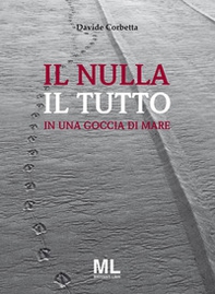 Il nulla il tutto. In una goccia di mare - Librerie.coop Il nulla il tutto. In una goccia di mare - Librerie.coop