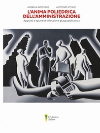 L'anima poliedrica dell'amministrazione. Appunti e spunti di riflessione giuspubblicistica - Librerie.coop L'anima poliedrica dell'amministrazione. Appunti e spunti di riflessione giuspubblicistica - Librerie.coop