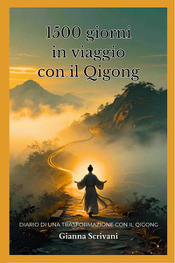1500 giorni in viaggio con il Qigong - Librerie.coop