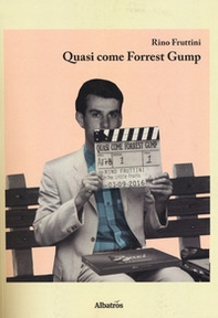 Quasi come Forrest Gump  - Librerie.coop Quasi come Forrest Gump  - Librerie.coop