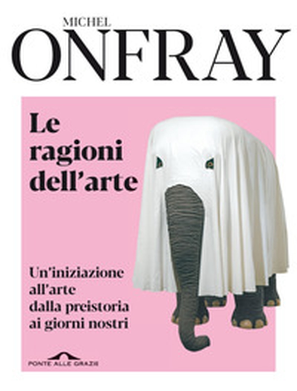 Le ragioni dell'arte. Un'iniziazione all'arte dalla preistoria ai giorni nostri - Librerie.coop Le ragioni dell'arte. Un'iniziazione all'arte dalla preistoria ai giorni nostri - Librerie.coop