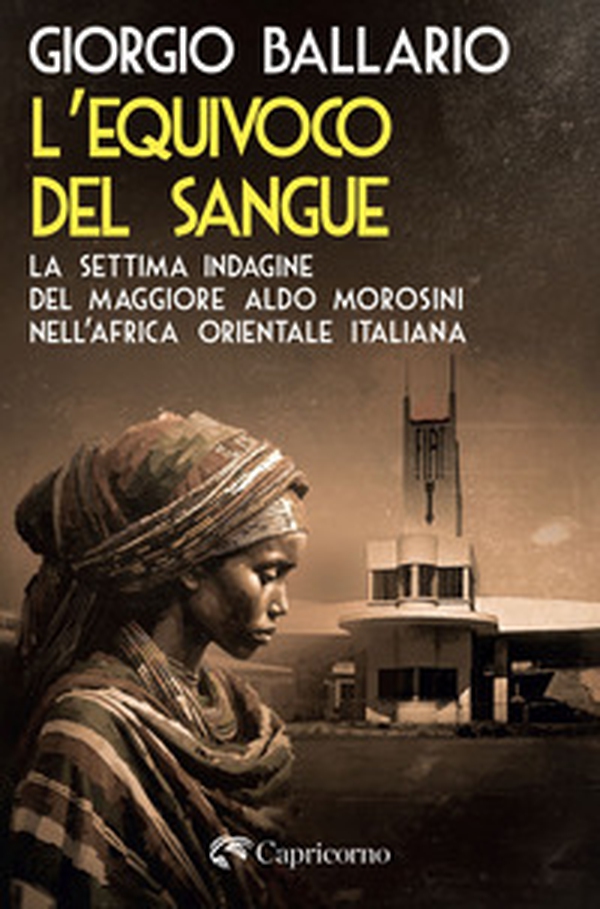 L'equivoco del sangue. La settima indagine del maggiore Aldo Morosini nell'Africa orientale italiana - Librerie.coop L'equivoco del sangue. La settima indagine del maggiore Aldo Morosini nell'Africa orientale italiana - Librerie.coop