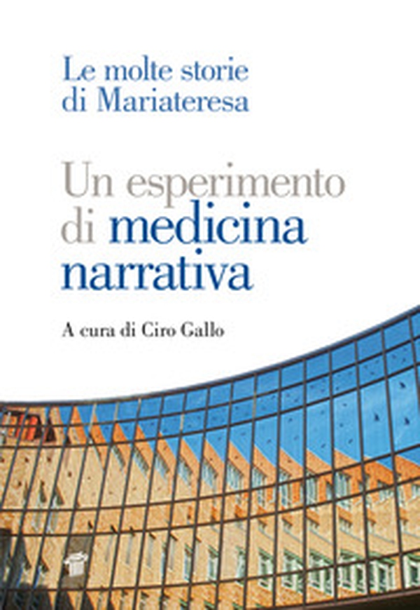 Un esperimento di medicina narrativa. Le molte storie di Mariateresa - Librerie.coop Un esperimento di medicina narrativa. Le molte storie di Mariateresa - Librerie.coop