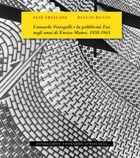 Leonardo Sinisgalli e la pubblicità Eni negli anni di Enrico Mattei: 1958-1963 - Librerie.coop