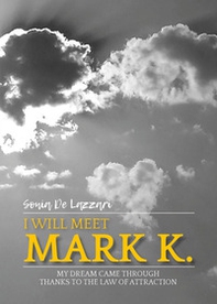 I will meet Mark K. My dream came through thanks to the law of attraction - Librerie.coop