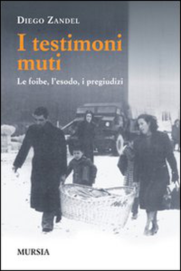 I testimoni muti. Le foibe, l'esodo, i pregiudizi - Librerie.coop I testimoni muti. Le foibe, l'esodo, i pregiudizi - Librerie.coop