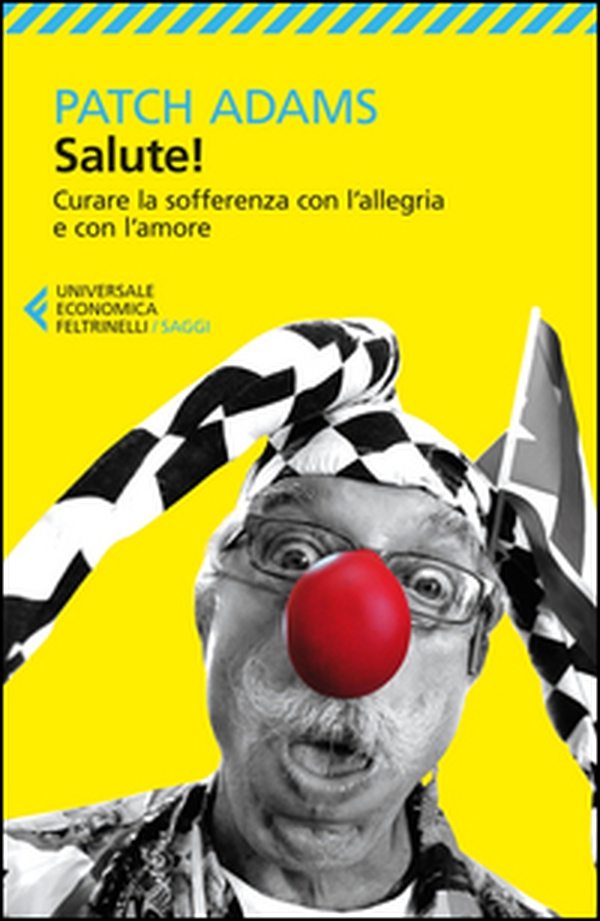 Salute! Curare la sofferenza con l'allegria e con l'amore - Librerie.coop Salute! Curare la sofferenza con l'allegria e con l'amore - Librerie.coop